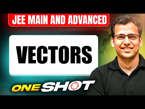 VECTORS in One Shot: All Concepts & PYQs Covered | JEE Main & Advanced