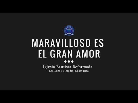 Maravilloso es el gran amor