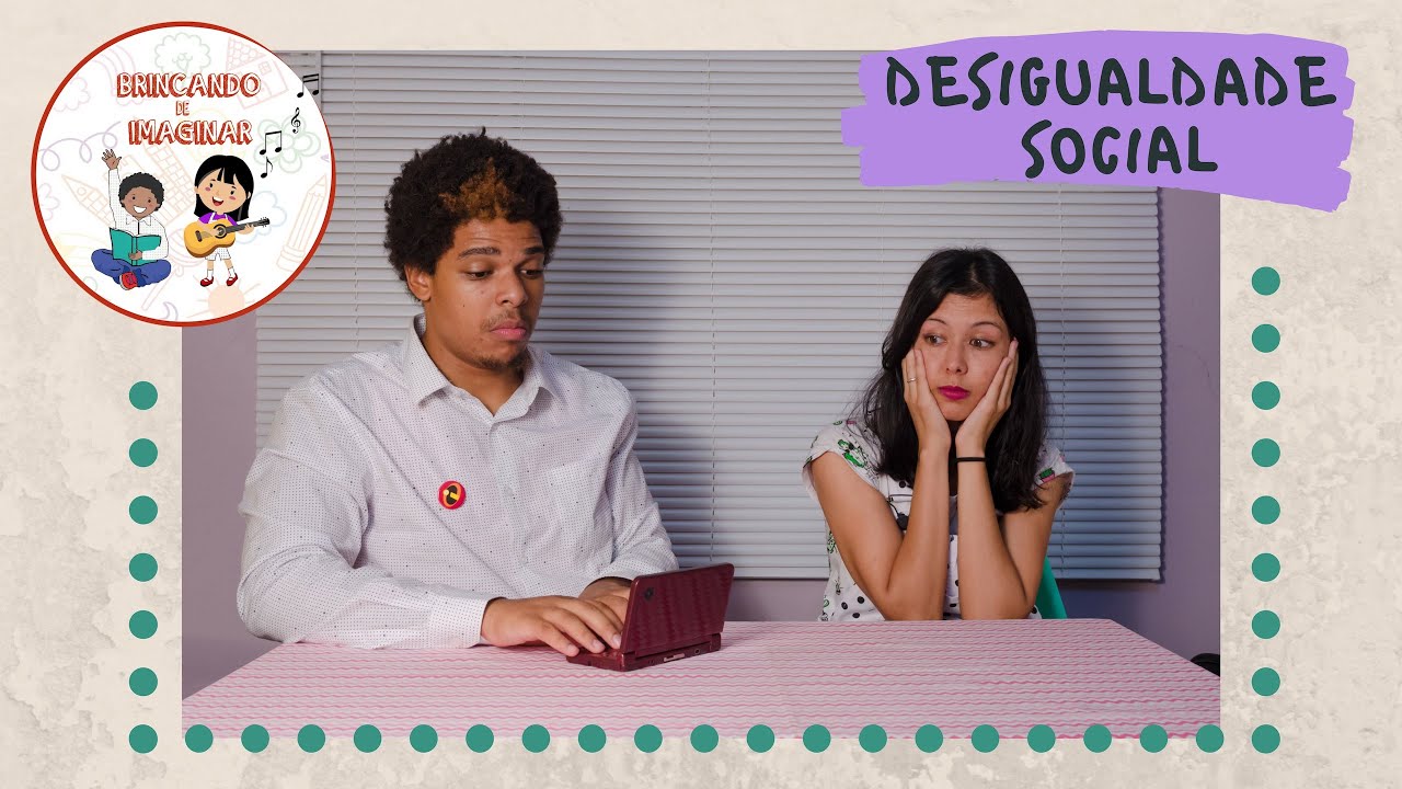 Desigualdade Social - Brincando de Imaginar