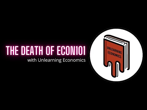 Trash Talking Econ101 with Unlearning Economics
