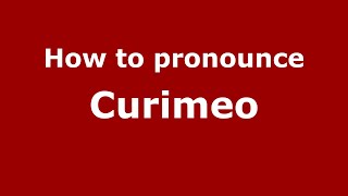 How to pronounce Curimeo