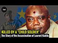 Killed by Former Child Soldier - Story of the Assassination of Laurent Desire Kabila