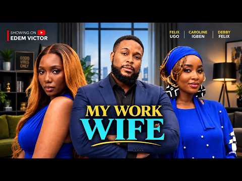 MY WORK WIFE - FELIX UGO, DEBBY FELIX, CAROLINE IGBEN