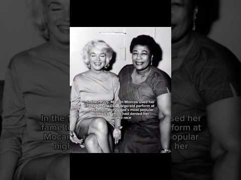 In the 1950s, Marilyn Monroe used her fame to help Ella Fitzgerald perform at Mocambo