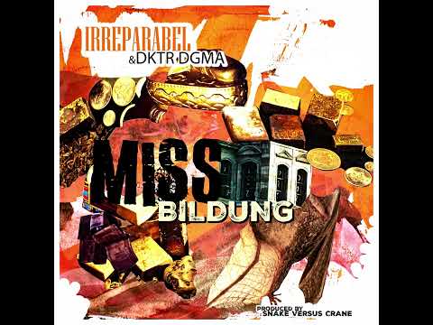 4.IrreParabel315 & DKTR DGMA   MissBildung (prod. by Snake versus Crane)