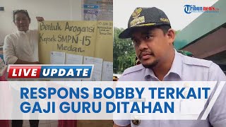 Respons Bobby Nasution soal Video Guru Menangis karena Gaji Ditahan, Sebut Semua Pihak Sama Salahnya