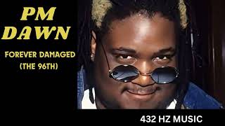 PM Dawn - Forever Damaged (The 96th) &quot;432HZ&quot;