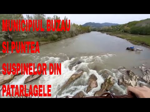 MUNICIPIUL BUZAU SI PUNTEA SUSPINELOR DIN PATARLAGELE,7 MAI 2022