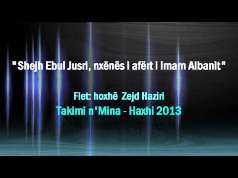 Shejh Ebul Jusri, nxënës i afërt i Imam Albanit - flet: hoxhë Zejd Haziri Takimi n'Mina - Haxhi 2013