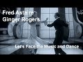 Fred Astaire & Ginger Rogers - Let's Face the Music and Dance (Follow the Fleet 1936) [Restored]