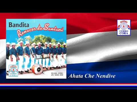 Ahate Che Nendive - Bandita Renacer De Santani