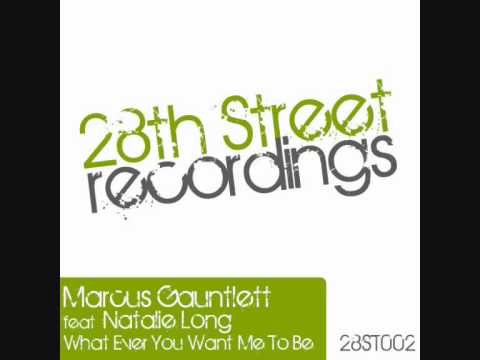 Marcus Gauntlett Ft Natalie Long "Whatever you want me to be" (28th St Recordings)