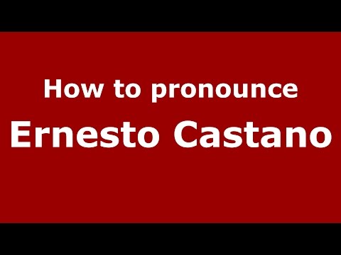 How to pronounce Ernesto Castano (Italian/Italy)  - PronounceNames.com