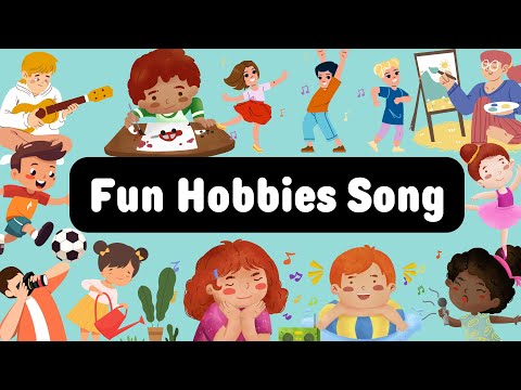 "Exploring Hobbies: Fun Hobbies Song for Kids