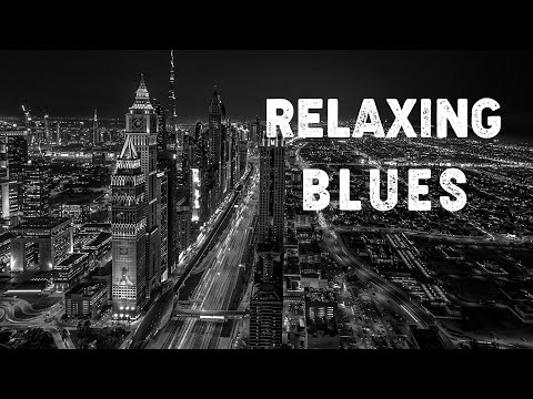 Relaxing Blues - Slow Blues and Instrumental Ballads Music - Mellow Blues Music