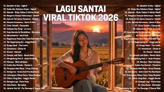 Download lagu Lagu Santai Viral TikTok 2026 Indonesia | Top Lagu Galau &Romantis, Enak Didengar Saat Malam & Hujan mp3