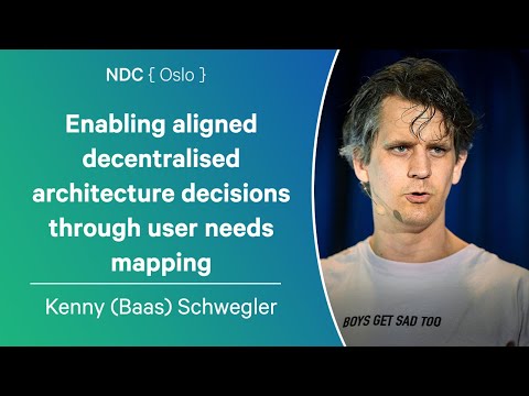 Enabling aligned decentralised architecture decisions through user needs mapping - Kenny Schwegler