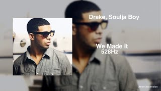 Drake - We Made It ft. Soulja Boy [528Hz Heal DNA, Clarity &amp; Peace of Mind]
