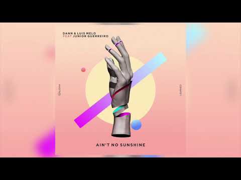 DJ DANN & Luis Melo feat Junior Guerreiro - Ain't no Sunshine