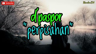 Download lagu D'PASPOR - PERPISAHAN ( LIRIK ) | LAGU SEDIH😭 mp3
