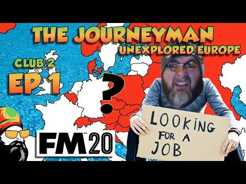 FM20 - The Journeyman Unexplored Europe - C2 EP1 - THE JOB HUNT