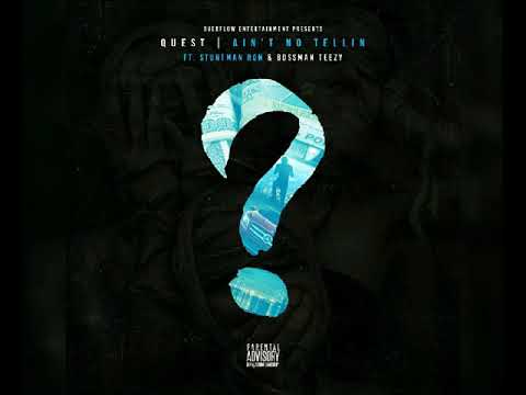 Quest ft BossMan Teezy & Stuntman Ron- Aint no tellin (prod.sunnyonthebeat)