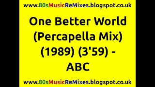 One Better World (Percapella Mix) - ABC | Martin Fry | Mark White | 80s Dance Music | 80s Club Mixes