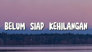 Download lagu Belum Siap Kehilangan, Tak Lagi Sama - Stevan Pasaribu, Ahmad (Lirik) mp3 Download lagu Belum Siap Kehilangan, Tak Lagi Sama - Stevan Pasaribu, Ahmad (Lirik) mp3