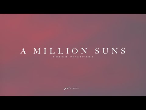 Piece Wise, YVMV & DTT Felix - A Million Suns