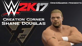 WWE2k17 Creation Corner Episode 4: Shane Douglas