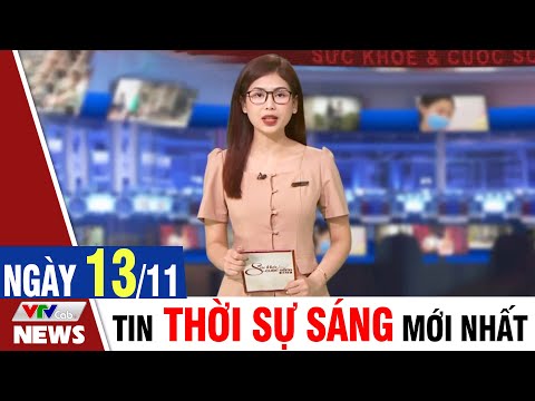 , title : 'BẢN TIN SÁNG ngày 13/11 - Tin tức thời sự mới nhất hôm nay | VTVcab Tin tức'