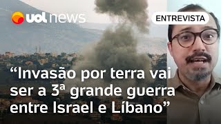 Israel invadir Libano para tentar derrotar o Hezbollah é o risco de grande guerra, analisa professor