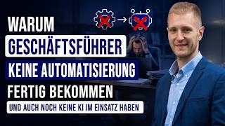Warum Geschäftsführer keine Automatisierung fertig bekommen und auch noch keine KI im Einsatz haben