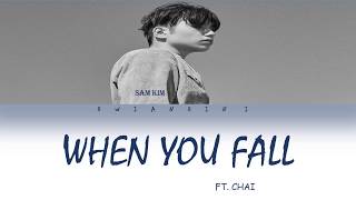 SAM KIM ft CHAI - 'WHEN YOU FALL' LYRICS(Color Coded_Han_Rom_Indo)