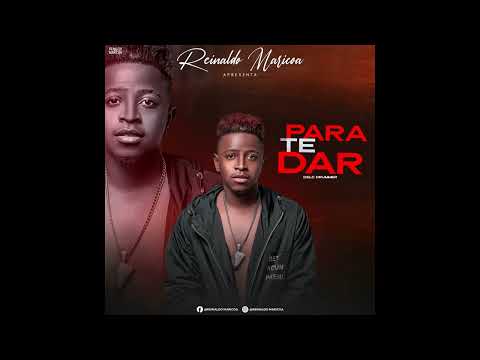Reinaldo Maricoa-Para te dar