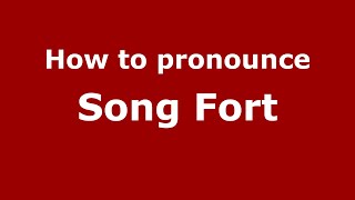 How to pronounce Song Fort
