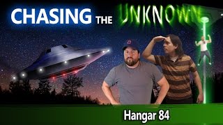 Chasing the Unknown - Chasing the Unknown Ep 1 - Hangar 84