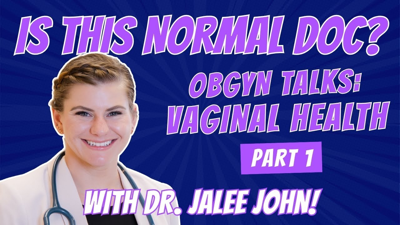 OBGYN Talks Vaginal Health Pt. 1 | Is This Normal, Doc?