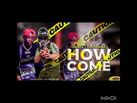 HWINZA x CHIBVENI BVENI CHIHOROMBA___HOW COME [PRO BY LEHWAZ SLUDEM RECORDZ ] (mp3 2025)