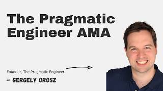 Thumbnail for The Pragmatic Engineer AMA