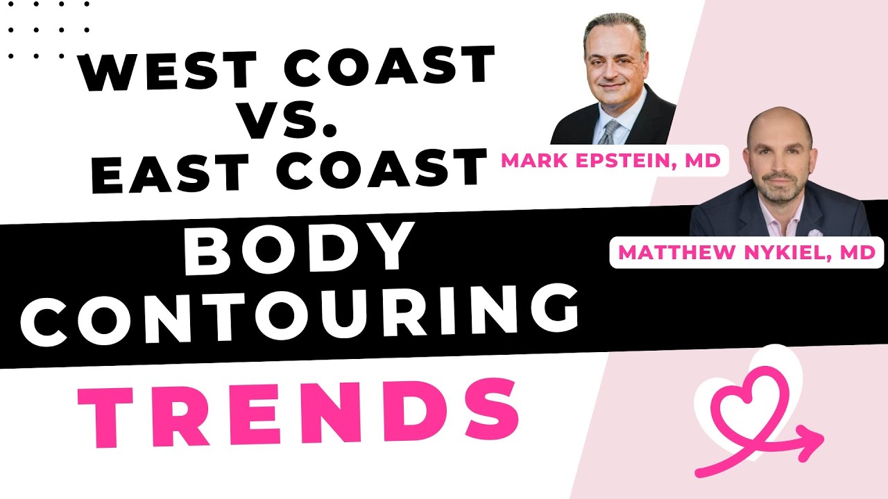 West Coast vs. East Coast body contouring trends [Matthew Nykiel, MD & Mark Epstein, MD]