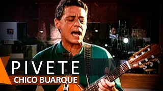Chico Buarque: Pivete (DVD Uma Palavra)
