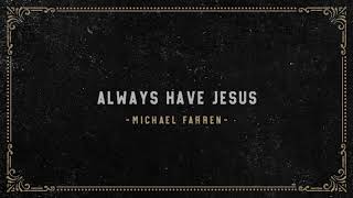 Always Have Jesus