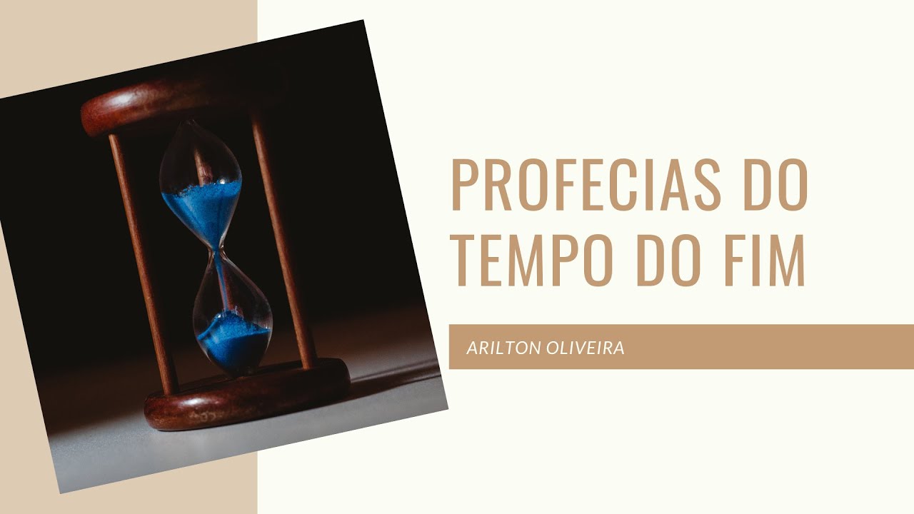 Profecias do tempo do fim (Pr. Arilton Oliveira)