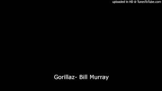 Gorillaz- Bill Murray