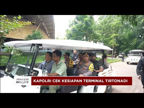 PRESISI UPDATE : KAPOLRI CEK KESIAPAN TERMINAL TIRTONADI 22/12/2024 12.00