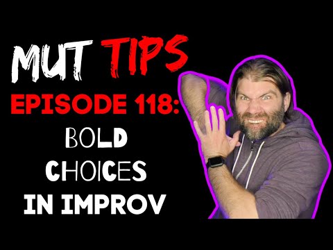 Bold Choices in Improv  - MUT Improv Tips #118