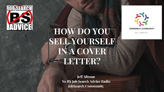 How Do You Sell Yourself in a Cover Letter?