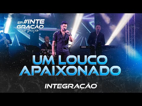 INTEGRAÇÃO - UM LOUCO APAIXONADO | EP INTEGRAÇÃO NO BAILÃO