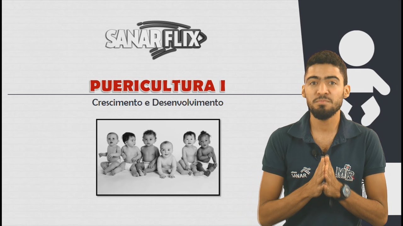 Puericultura (Parte 1) - Crescimento e desenvolvimento - Aula de Pediatria - SanarFlix